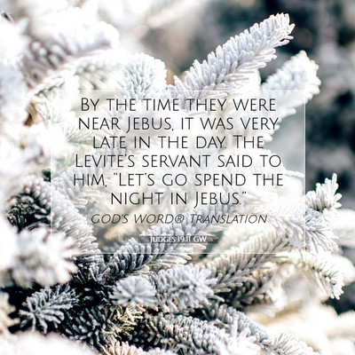 Picture 07 - Judges 19:11 GW - By the time they were near Jebus, it was very - Bible Verse Picture