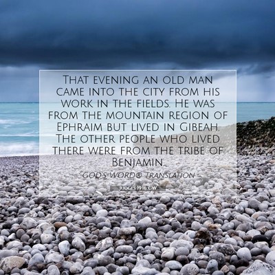 Picture 07 - Judges 19:16 GW - That evening an old man came into the city from - Bible Verse Picture
