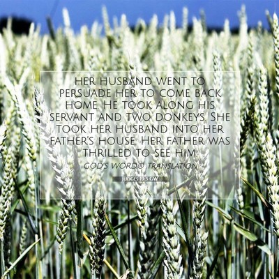 Picture 07 - Judges 19:3 GW - her husband went to persuade her to come back - Bible Verse Picture