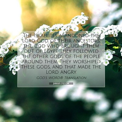 Picture 07 - Judges 2:12 GW - The Israelites abandoned the Lord God of their - Bible Verse Picture