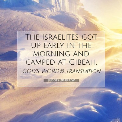 Picture 07 - Judges 20:19 GW - The Israelites got up early in the morning and - Bible Verse Picture