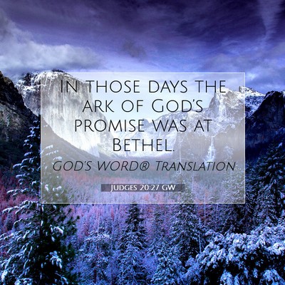 Picture 07 - Judges 20:27 GW - In those days the ark of God’s promise was at - Bible Verse Picture