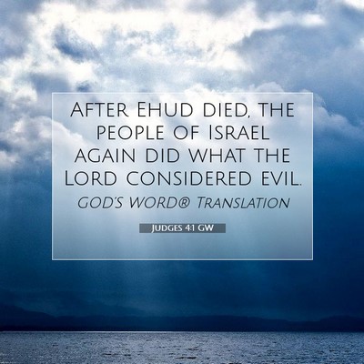 Picture 07 - Judges 4:1 GW - After Ehud died, the people of Israel again did - Bible Verse Picture