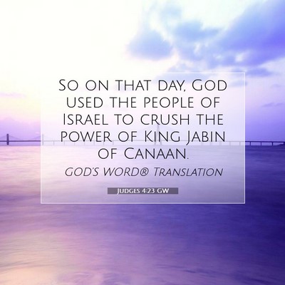 Picture 07 - Judges 4:23 GW - So on that day, God used the people of Israel to - Bible Verse Picture