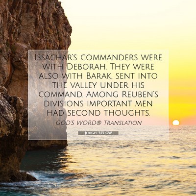 Picture 07 - Judges 5:15 GW - Issachar’s commanders were with Deborah. They - Bible Verse Picture