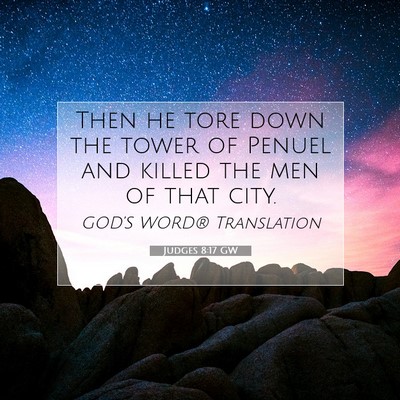 Picture 07 - Judges 8:17 GW - Then he tore down the tower of Penuel and killed - Bible Verse Picture