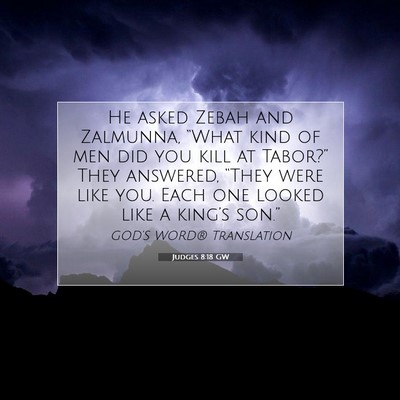 Picture 07 - Judges 8:18 GW - He asked Zebah and Zalmunna, “What kind of men - Bible Verse Picture