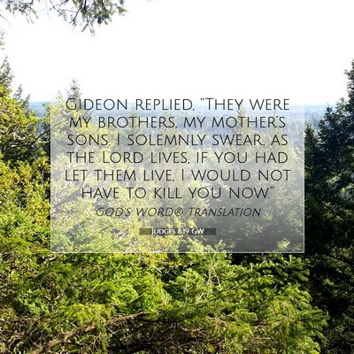 Picture 07 - Judges 8:19 GW - Gideon replied, “They were my brothers, my - Bible Verse Picture