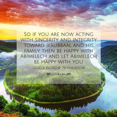 Picture 07 - Judges 9:19 GW - So if you are now acting with sincerity and - Bible Verse Picture