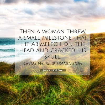 Picture 07 - Judges 9:53 GW - Then a woman threw a small millstone that hit - Bible Verse Picture