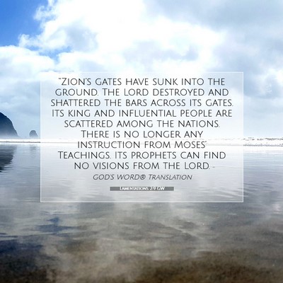 Picture 07 - Lamentations 2:9 GW - “Zion’s gates have sunk into the ground. The - Bible Verse Picture