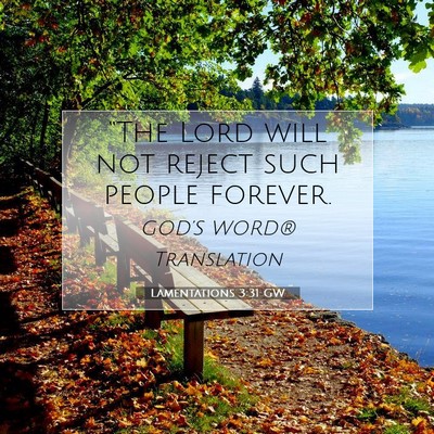 Picture 07 - Lamentations 3:31 GW - “The Lord will not reject such people - Bible Verse Picture