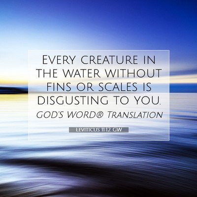 Picture 07 - Leviticus 11:12 GW - Every creature in the water without fins or - Bible Verse Picture