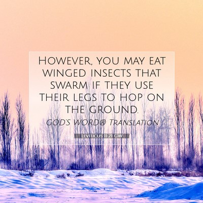 Picture 07 - Leviticus 11:21 GW - However, you may eat winged insects that swarm if - Bible Verse Picture