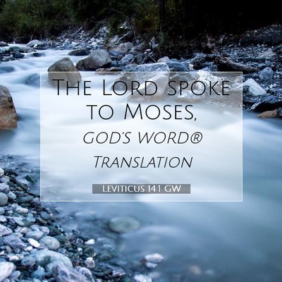 Picture 07 - Leviticus 14:1 GW - The Lord spoke to - Bible Verse Picture