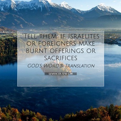Picture 07 - Leviticus 17:8 GW - “Tell them: If Israelites or foreigners make - Bible Verse Picture