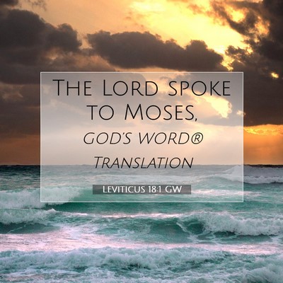 Picture 07 - Leviticus 18:1 GW - The Lord spoke to - Bible Verse Picture