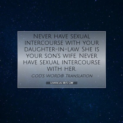 Picture 07 - Leviticus 18:15 GW - Never have sexual intercourse with your - Bible Verse Picture