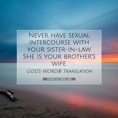 Picture 07 - Leviticus 18:16 GW - Never have sexual intercourse with your - Bible Verse Picture