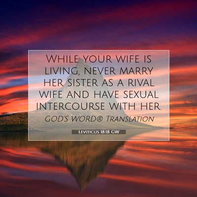 Picture 07 - Leviticus 18:18 GW - While your wife is living, never marry her sister - Bible Verse Picture