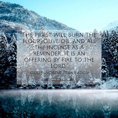 Picture 07 - Leviticus 2:16 GW - The priest will burn the flour, olive oil, and - Bible Verse Picture
