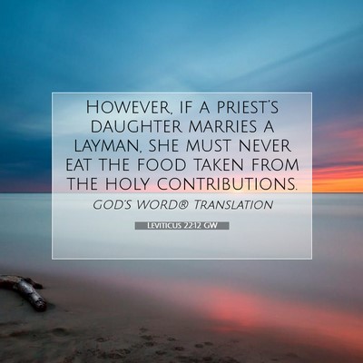 Picture 07 - Leviticus 22:12 GW - However, if a priest’s daughter marries a - Bible Verse Picture