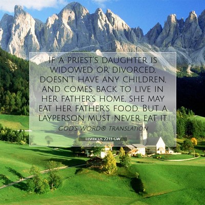 Picture 07 - Leviticus 22:13 GW - If a priest’s daughter is widowed or divorced, - Bible Verse Picture