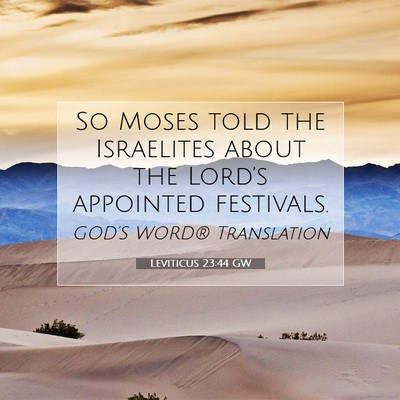 Picture 07 - Leviticus 23:44 GW - So Moses told the Israelites about the Lord’s - Bible Verse Picture