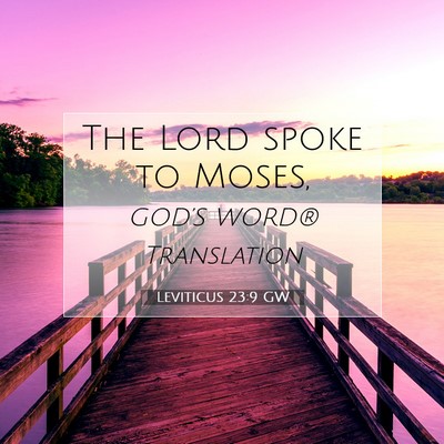 Picture 07 - Leviticus 23:9 GW - The Lord spoke to - Bible Verse Picture