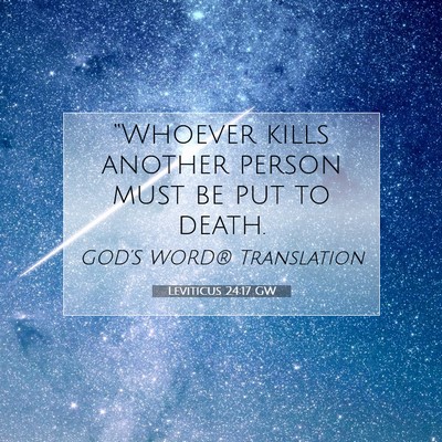Picture 07 - Leviticus 24:17 GW - “Whoever kills another person must be put to - Bible Verse Picture