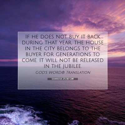 Picture 07 - Leviticus 25:30 GW - If he does not buy it back during that year, the - Bible Verse Picture