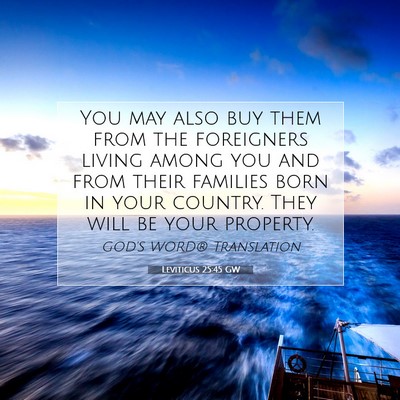 Picture 07 - Leviticus 25:45 GW - You may also buy them from the foreigners living - Bible Verse Picture