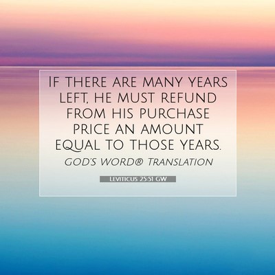 Picture 07 - Leviticus 25:51 GW - If there are many years left, he must refund from - Bible Verse Picture
