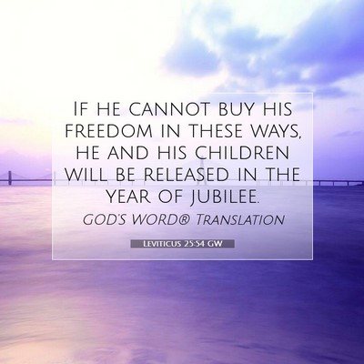 Picture 07 - Leviticus 25:54 GW - If he cannot buy his freedom in these ways, he - Bible Verse Picture