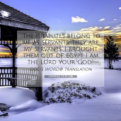 Picture 07 - Leviticus 25:55 GW - “The Israelites belong to me as servants. They - Bible Verse Picture