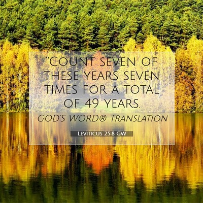 Picture 07 - Leviticus 25:8 GW - “Count seven of these years seven times for a - Bible Verse Picture