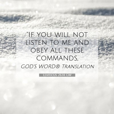 Picture 07 - Leviticus 26:14 GW - “If you will not listen to me and obey all - Bible Verse Picture