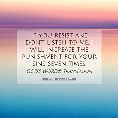 Picture 07 - Leviticus 26:21 GW - “If you resist and don’t listen to me, I will - Bible Verse Picture