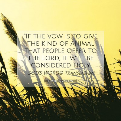 Picture 07 - Leviticus 27:9 GW - “If the vow is to give the kind of animal that - Bible Verse Picture