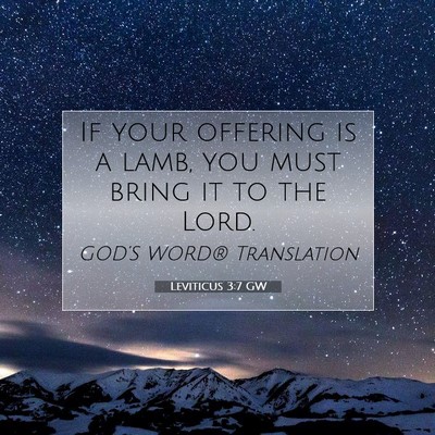Picture 07 - Leviticus 3:7 GW - If your offering is a lamb, you must bring it to - Bible Verse Picture
