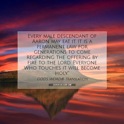 Picture 07 - Leviticus 6:18 GW - Every male descendant of Aaron may eat it. It is - Bible Verse Picture