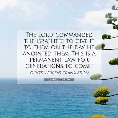 Picture 07 - Leviticus 7:36 GW - The Lord commanded the Israelites to give it to - Bible Verse Picture