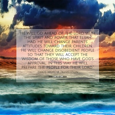 Picture 07 - Luke 1:17 GW - He will go ahead of the Lord with the spirit and - Bible Verse Picture