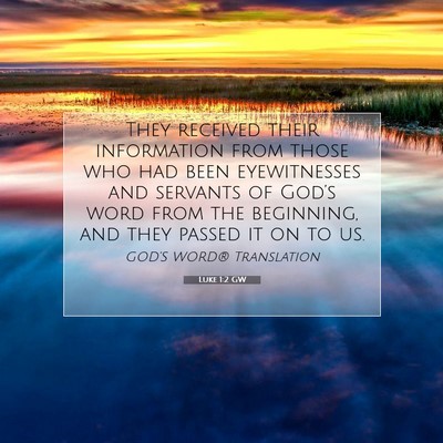 Picture 07 - Luke 1:2 GW - They received their information from those who - Bible Verse Picture