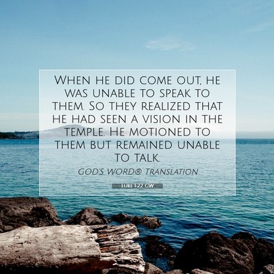 Picture 07 - Luke 1:22 GW - When he did come out, he was unable to speak to - Bible Verse Picture