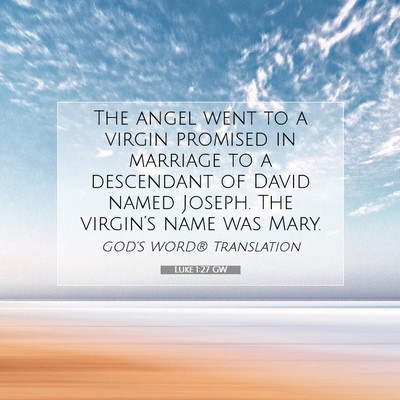 Picture 07 - Luke 1:27 GW - The angel went to a virgin promised in marriage - Bible Verse Picture