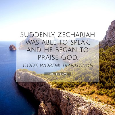 Picture 07 - Luke 1:64 GW - Suddenly, Zechariah was able to speak, and he - Bible Verse Picture