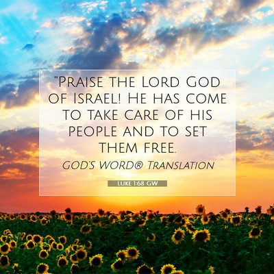 Picture 07 - Luke 1:68 GW - “Praise the Lord God of Israel! He has come to - Bible Verse Picture