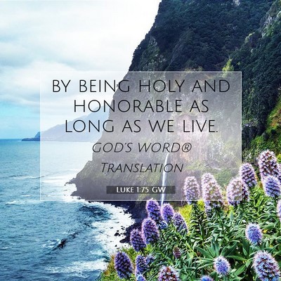 Picture 07 - Luke 1:75 GW - by being holy and honorable as long as we - Bible Verse Picture