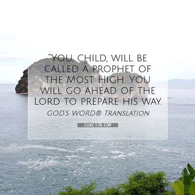 Picture 07 - Luke 1:76 GW - “You, child, will be called a prophet of the - Bible Verse Picture